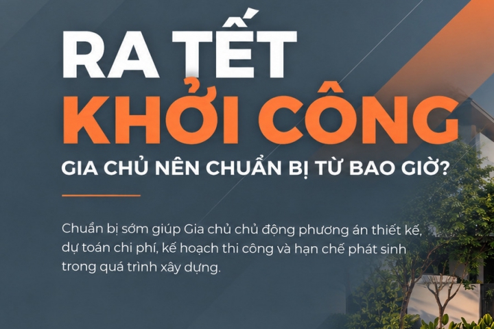 Xây Nhà Sau Tết Cần Chuẩn Bị Gì? Timeline Giúp Gia Chủ Chủ Động Khởi Công