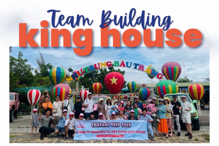 Team Building King House 3N2Đ Tại Phan Thiết – Hành Trình Gắn Kết Tinh Thần & Năng Lượng Mới
