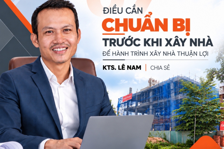 Trước Khi Xây Nhà Cần Lưu Ý Gì? 7 Việc Quan Trọng Giúp Gia Chủ Chủ Động Từ Đầu