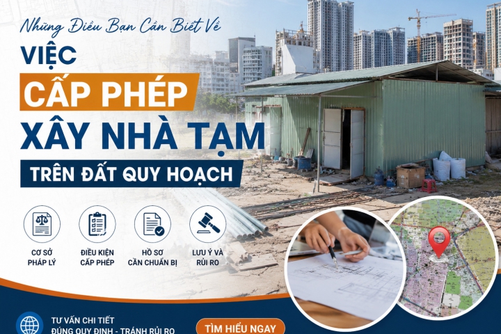 Những Điều Bạn Cần Biết Về Việc Cấp Phép Xây Nhà Tạm Trên Đất Quy Hoạch