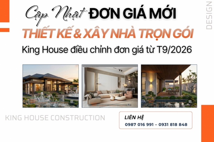 [Cập Nhật] Đơn Giá Thiết Kế Và Xây Nhà Trọn Gói Mới Nhất Tại King House