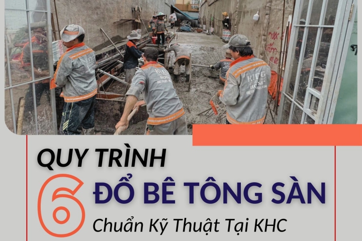 Quy Trình Đổ Bê Tông Sàn Chuẩn Kỹ Thuật Tại KHC – 6 Bước Quan Trọng Cần Biết