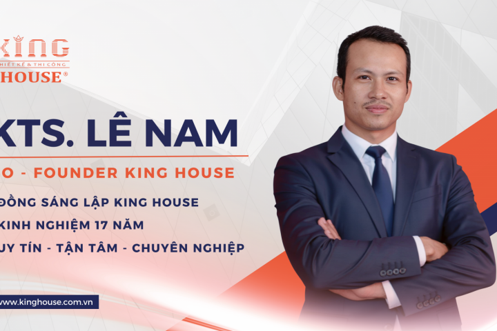 KTS. Lê Nam – 17 năm thực chiến trong thiết kế & xây dựng nhà ở