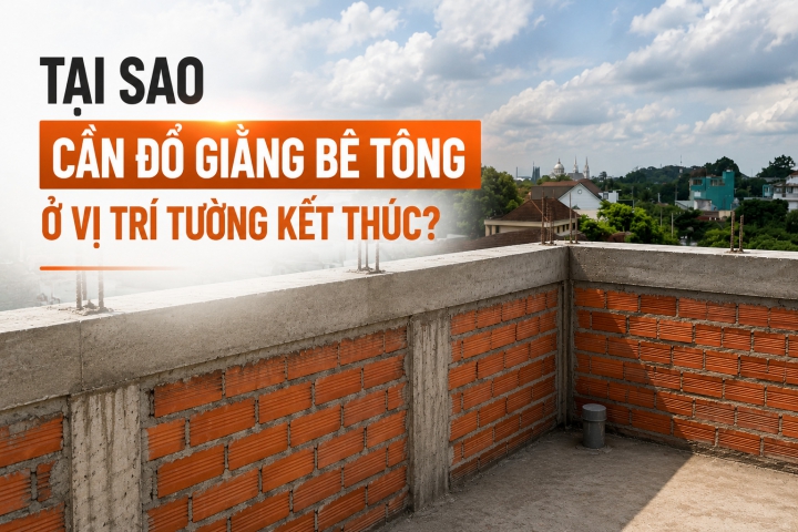 Tại sao cần đổ giằng bê tông ở vị trí tường kết thúc?